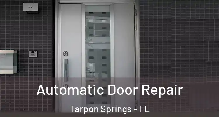  Automatic Door Repair Tarpon Springs - FL