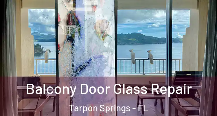  Balcony Door Glass Repair Tarpon Springs - FL
