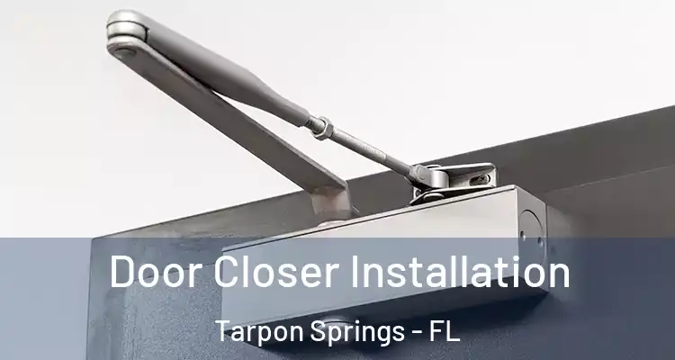  Door Closer Installation Tarpon Springs - FL