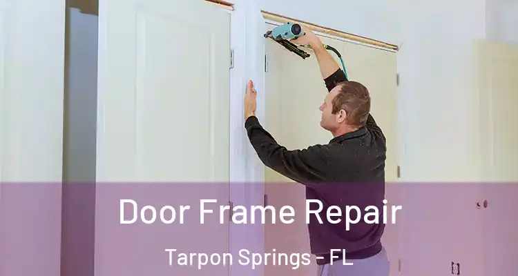  Door Frame Repair Tarpon Springs - FL