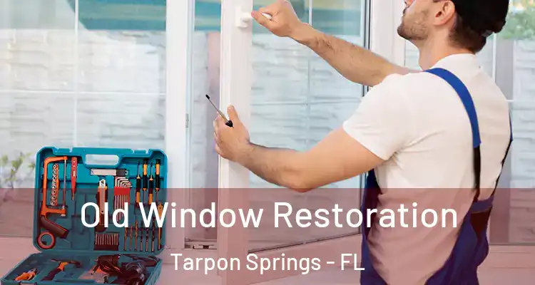  Old Window Restoration Tarpon Springs - FL