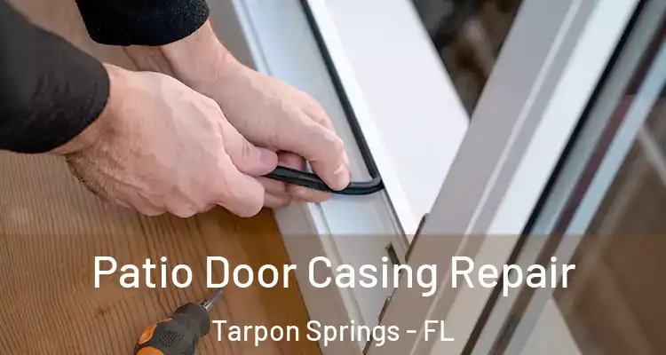  Patio Door Casing Repair Tarpon Springs - FL