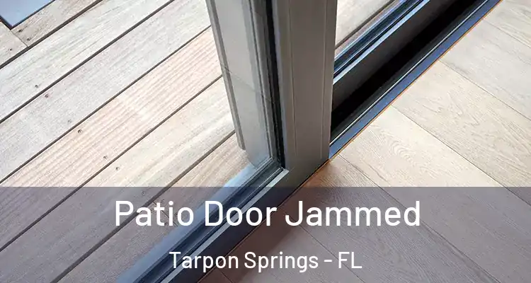  Patio Door Jammed Tarpon Springs - FL