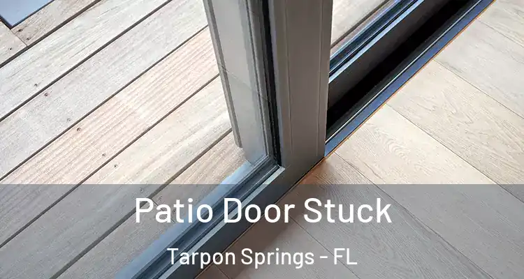 Patio Door Stuck Tarpon Springs - FL