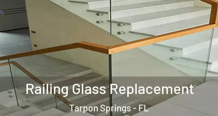  Railing Glass Replacement Tarpon Springs - FL