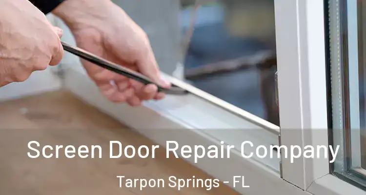  Screen Door Repair Company Tarpon Springs - FL