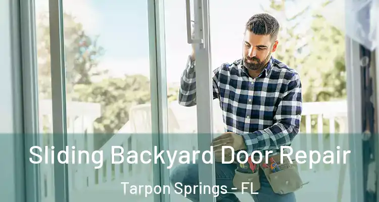  Sliding Backyard Door Repair Tarpon Springs - FL